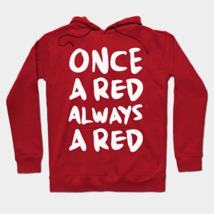 Once a red always a red Hoodie